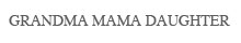 グランマ ママ ドーター(GRANDMA MAMA DAUGHTER)ロゴ